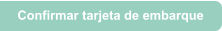 Confirmar tarjeta de embarque