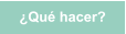 ¿Qué hacer?